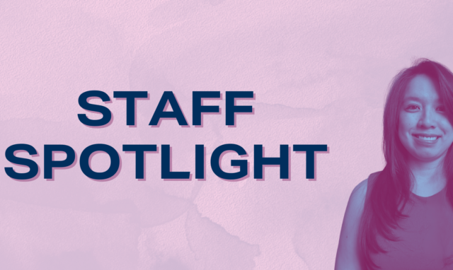 Staff Spotlight with image of Communications Manager, Phuong Nguyen